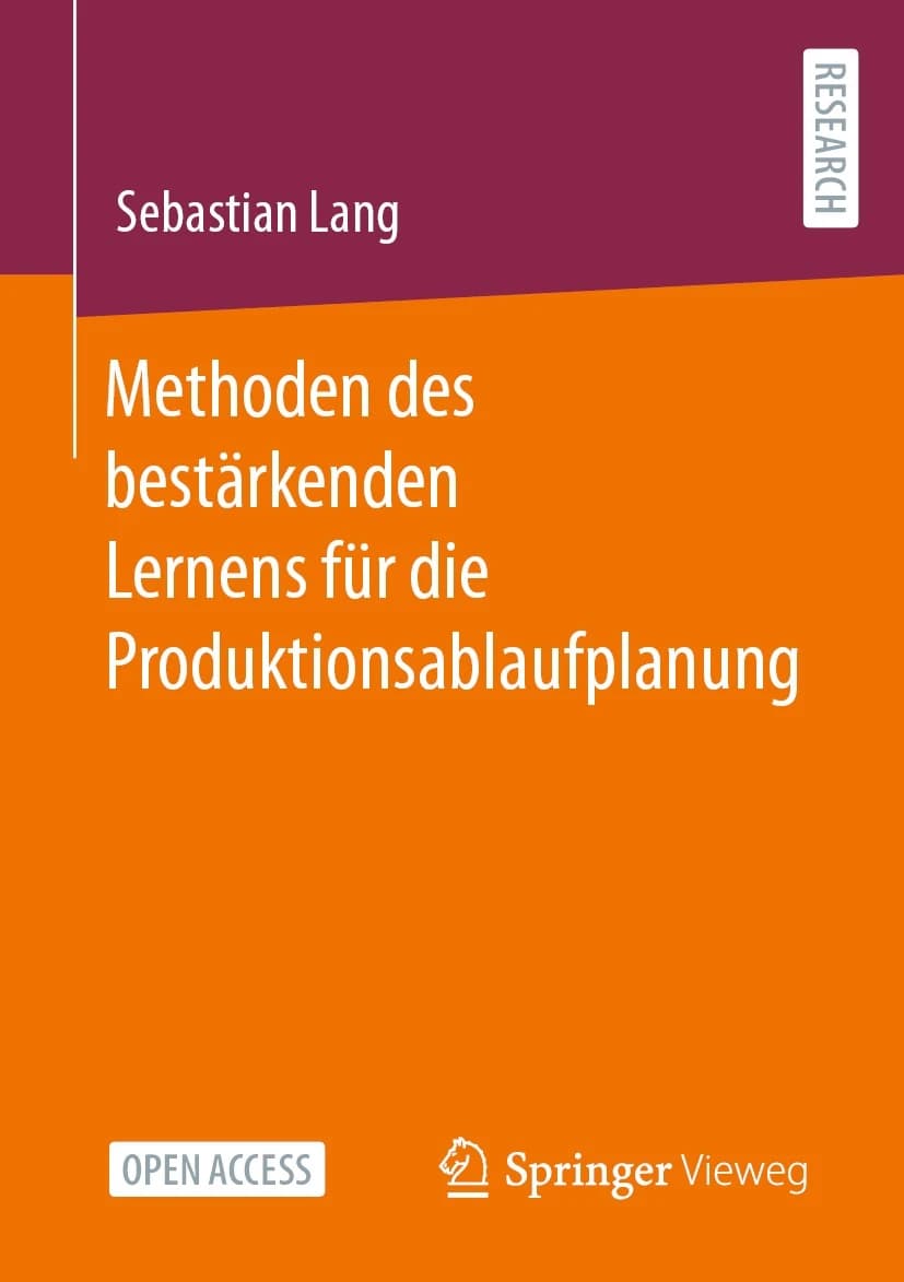 Buchcover der Dissertation »Methoden des bestärkenden Lernens für die Produktionsablaufplanung« (Springer Vieweg, 2023)